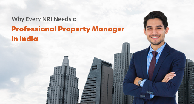 Why Every NRI Needs a Professional Property Manager in India