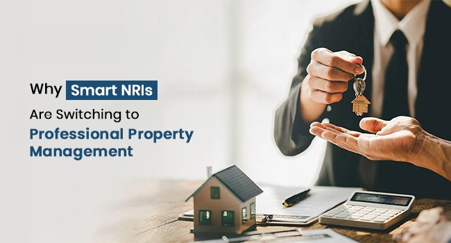 Why Smart NRIs Are Switching to Professional Property Management